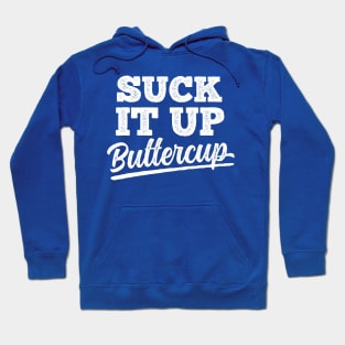 Suck It Up Buttercup Hoodie